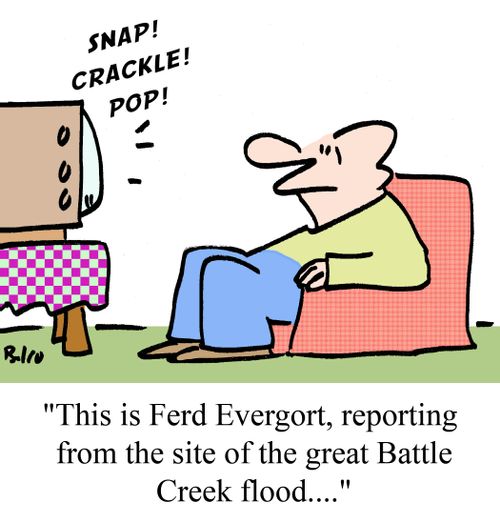 'This is Ferd Evergort reporting from the site of the great Battle Creek flood...'