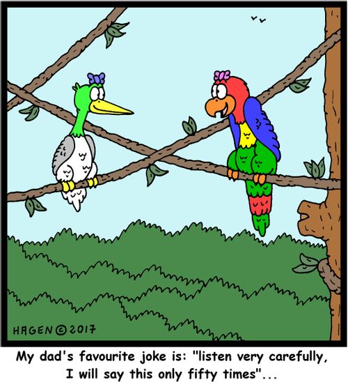 'My dad's favourite joke is: "listen very carefully, I will say this only fifty times"...'
