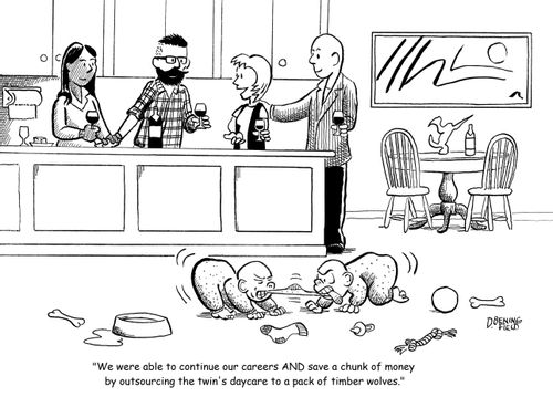 "We were able to continue our careers and save a chuck of money by outsourcing the twin's daycare to a pack of timber wolves."
