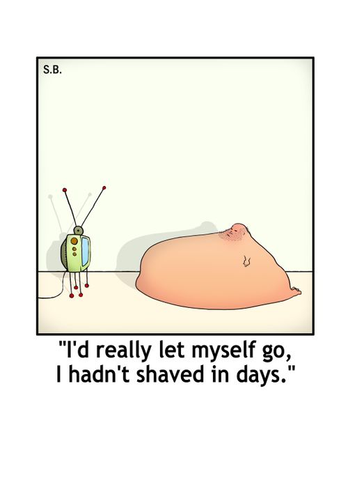 "I'd really let myself go. I hadn't shaved in days."