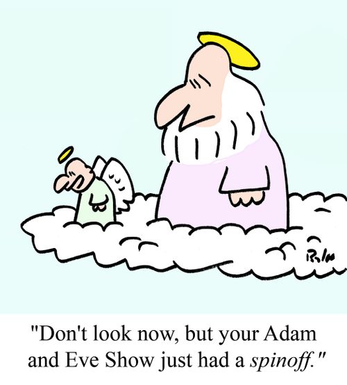 'Don't look now, but your Adam and Eve Show just had a spinoff.'