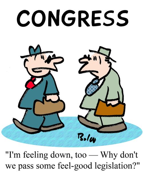 'I'm feeling down, too - Why don't we pass some feel-good legislation?'