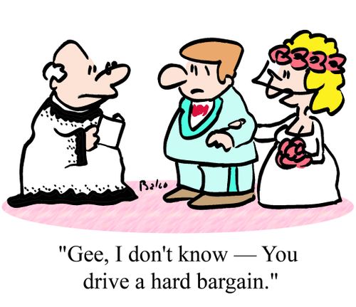 "Gee, I don't know -- You drive a hard bargain."