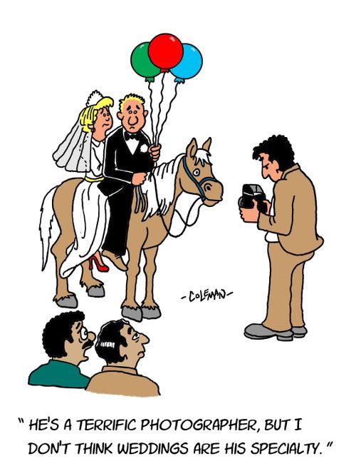 "He's a terrific photographer but weddings are not his specialty."