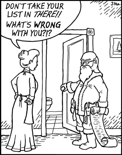 "Don't take your list in there! What's wrong with you?!?"