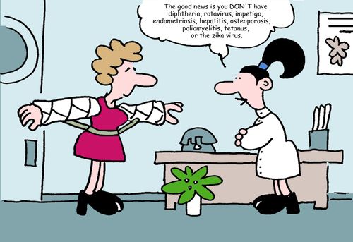 "The good news is you DON'T have diphtheria, rotavirus, impetigo, endometriosis, hepatitis, osteoporosis, poliomyelitis, tetanus, tuberculosis or the zika virus."