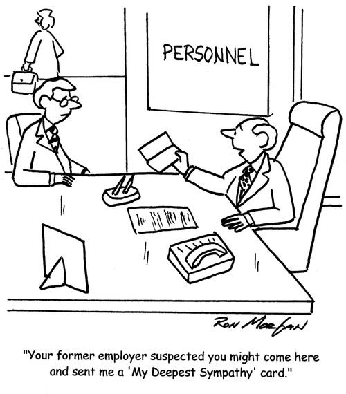 "Your former employer suspected you might come here and sent me a 'My Deepest Sympathy' card."