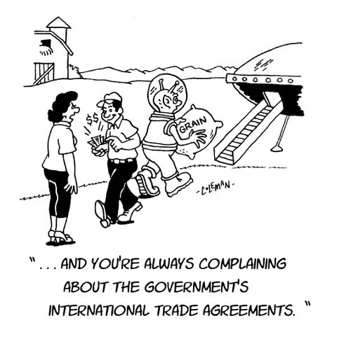 '...And you're always complaining about the government's international trade agreements'