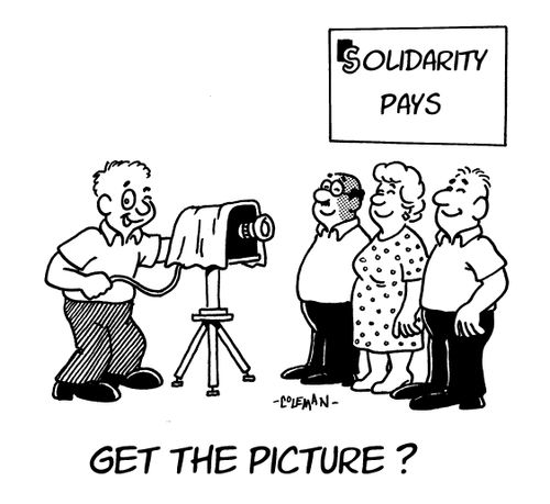 Solidarity pays. Get the picture?