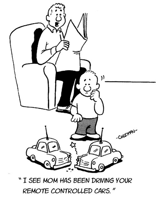 "I see Mom has been driving your remote control cars."