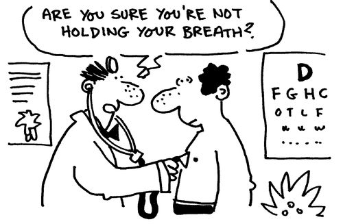 "Are you sure you're not holding your breath?"