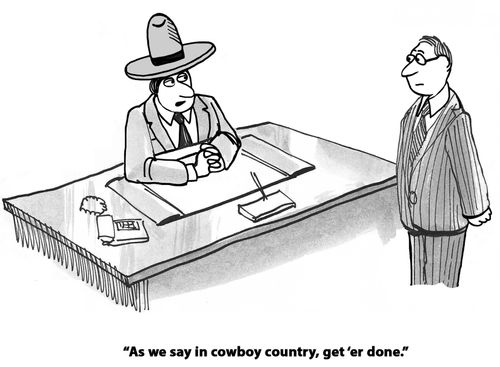 "As we say in cowboy country, get 'er done."