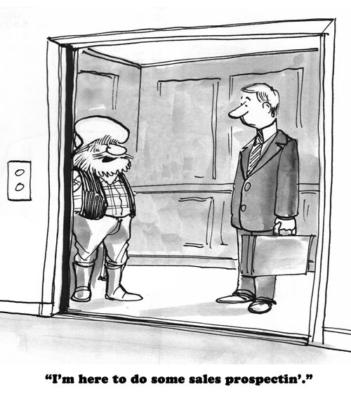 "I'm here to do some sales prospectin'." 