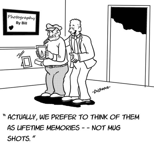 "Actually, we prefer to think of them as lifetime memories - not mug shots."