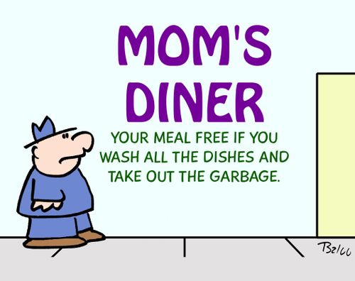 'Mom's Diner: your meal free if you wash all the dishes and take out the garbage.'