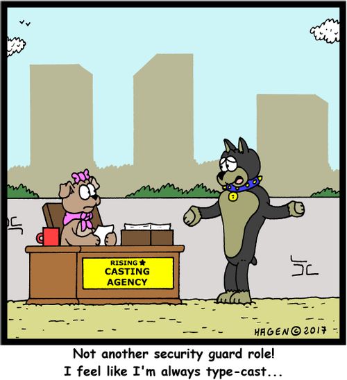 "Not another security guard role! I feel like I'm always type-cast..."