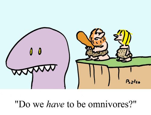 "Do we HAVE to be omnivores?"
