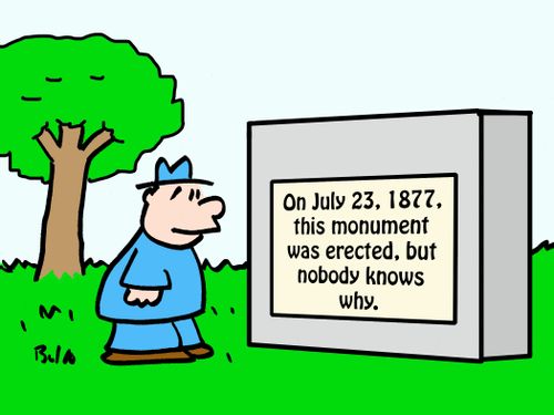 "On July 23, 1877, This Monument was erected, but nobody knows why."