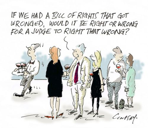 "If we had a Bill of Rights that got wronged, would it be right for a judge to right that wrong?