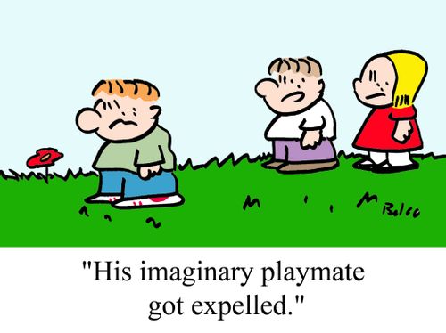"His imaginary playmate got expelled."