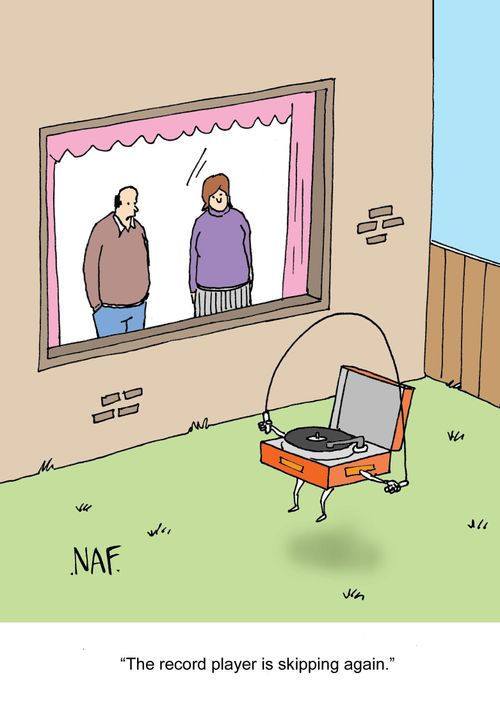 "The record player is skipping again."