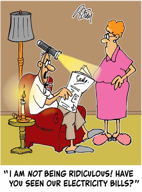 "I am not being ridiculous! Have you seen our electricity bills?"