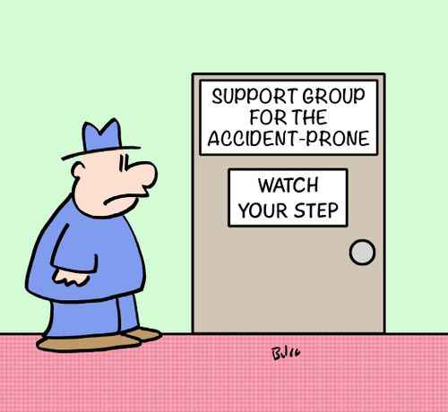 Support group for the accident-prone: Watch Your Step