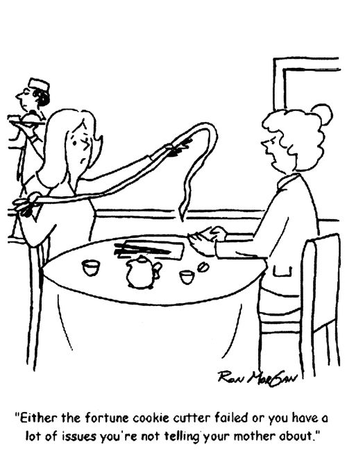 'Either the fortune cookie cutter failed or you have a lot of issues you're not telling your mother about.'