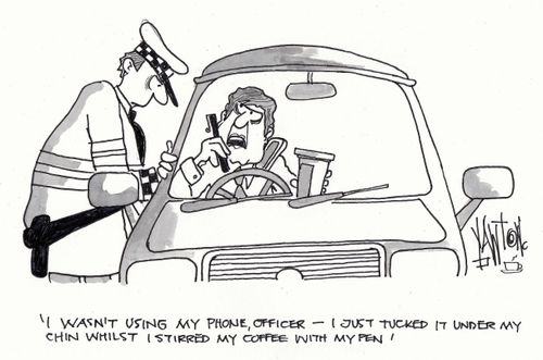 "I wasn't using my phone, Officer - I just tucked it under my chin whilst I stirred my coffee with my pen."