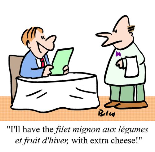 "I'll have the filet mignon aux legumes et fruit d'hiver, with extra cheese."