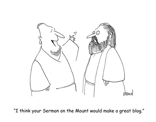 "I think your Sermon on the Mount would make a great blog."