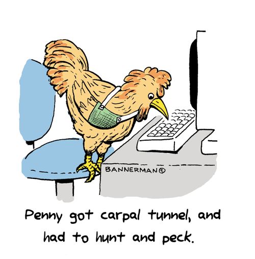 Penny got carpal tunnel, and had to hunt and peck.