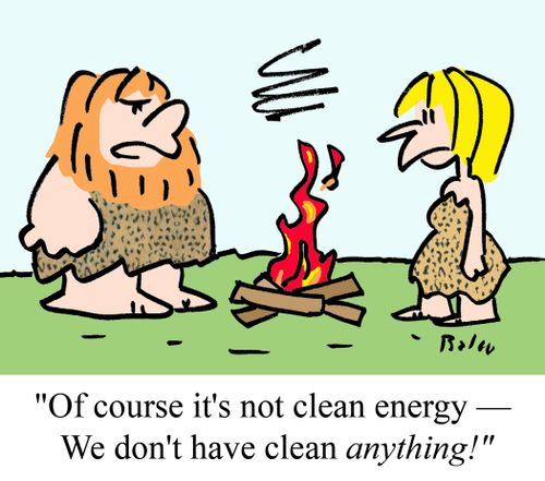 "Of course it's not clean energy -- We don't have clean ANYTHING!"