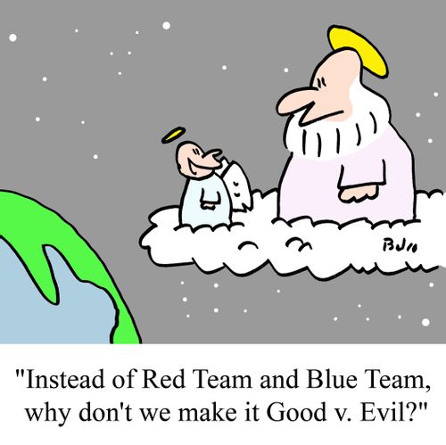 "Instead of Red Team and Blue Team, why don't we make it Good v. Evil?"