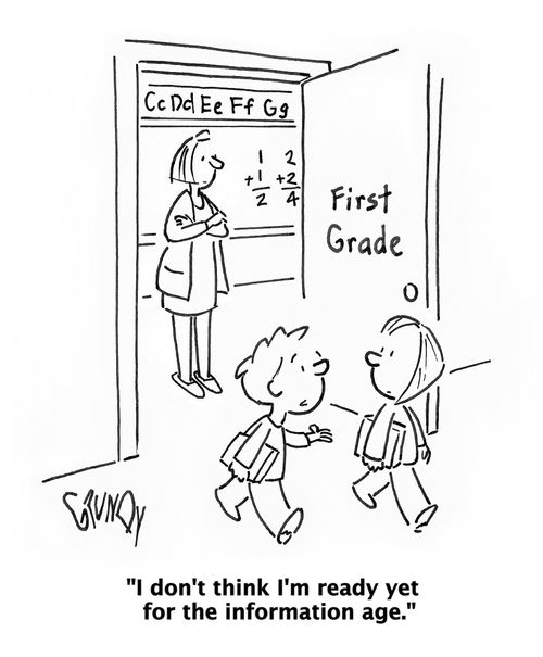 I don't think I'm ready yet for the information age.