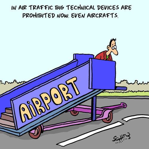 In air traffic big technical devices are prohibited now. Even Aircrafts.