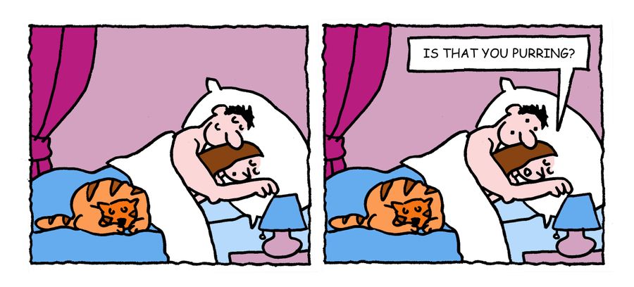 "Is that you purring?"