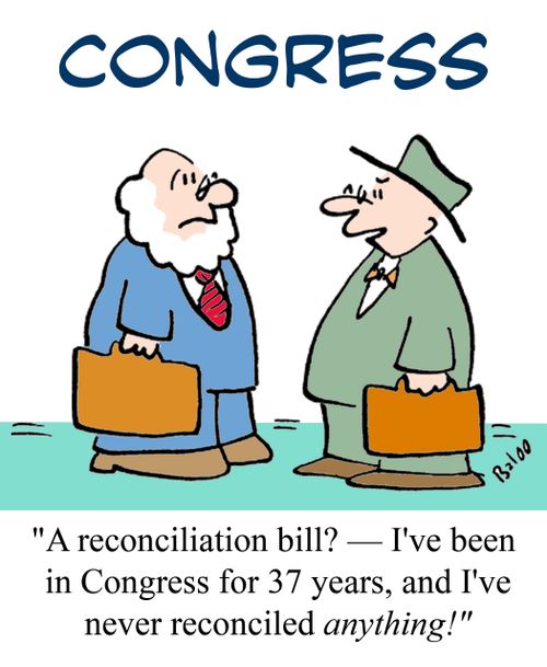 "A reconciliation bill? -- I've been in Congress for 37 years, and I've never reconciled anything!"