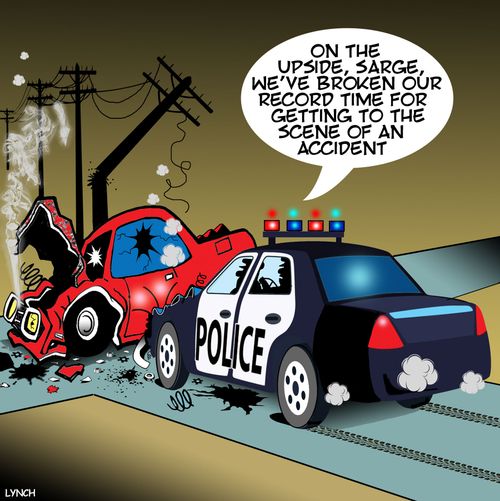 "On the upside, Sarge, we've broken our record time for getting to the scene of an accident."