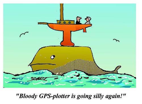 "Bloody GPS-plotter is going silly again!"
