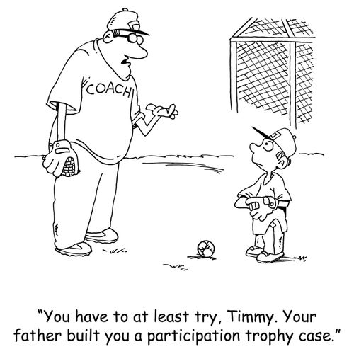 "You have to at least try, Timmy. Your father built you a participation trophy case."