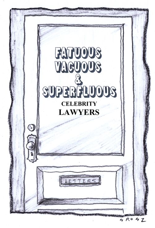 Fatuous, Vacuous & Superfluous: celebrity lawyers.