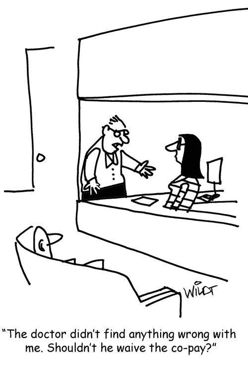 "The doctor didn't find anything wrong with me. Shouldn't he waive the co-pay?"