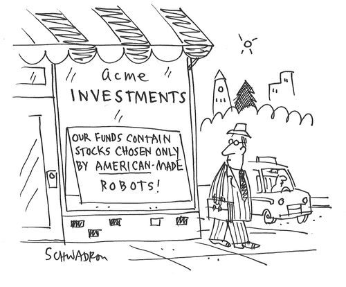 'Our funds contain stocks chosen only by American-made robots!"