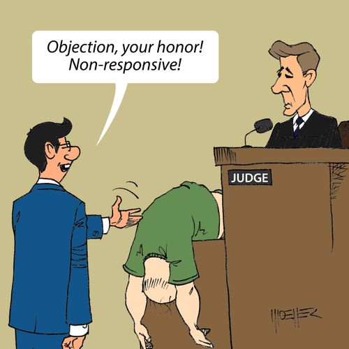 "Objection, your honor! Non-responsive!"