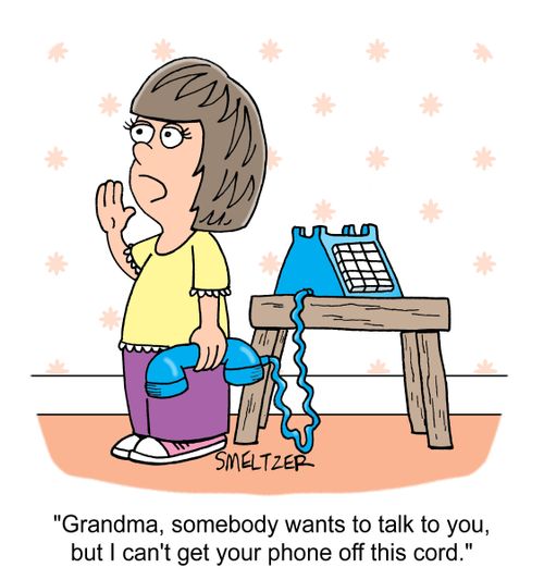 "Grandma, somebody wants to talk to you, but I can't get your phone off this cord."