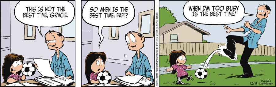 "When I'm too busy in the best time!"