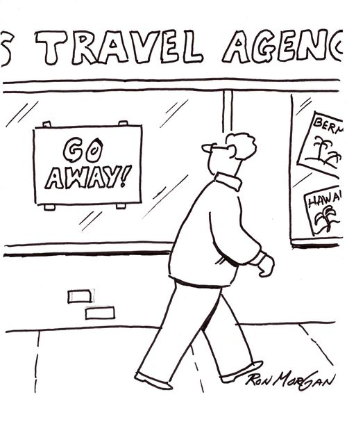 Man passing travel agency sees sign in window stating: Go Away!.