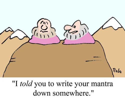 "I told you to write your mantra down somewhere."