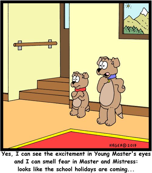 "Yes, I can see the excitement in Young Master's eyes and I can smell fear in Master and Mistress: looks like the school holidays are coming..."